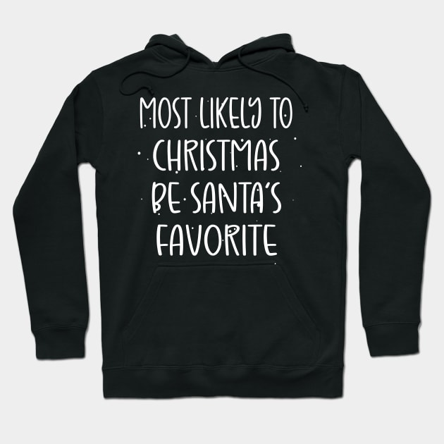 Most Likely To Be Santa’s Favorite Xmas Saying Hoodie by WassilArt